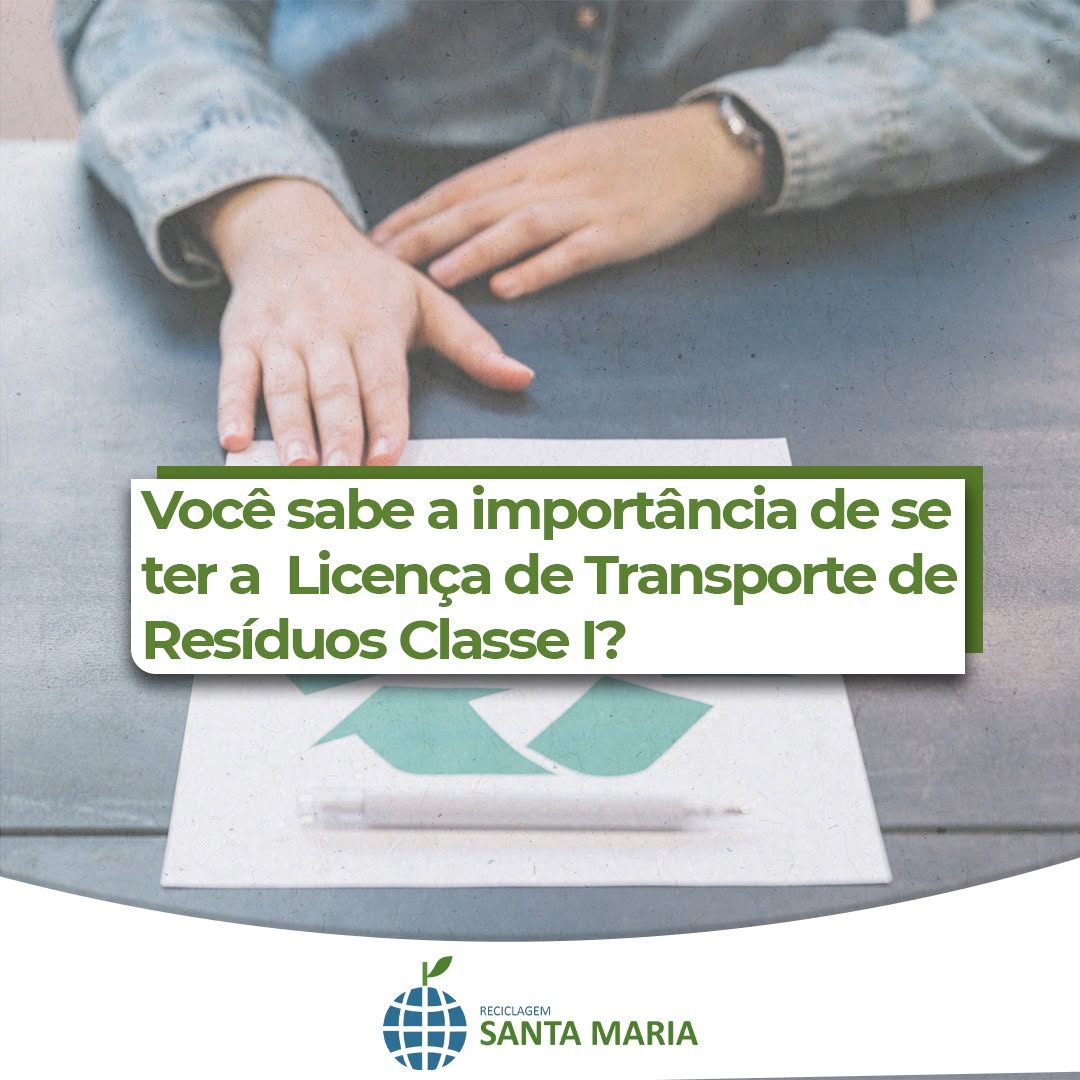 Você sabe a importância de se ter a licença de transporte de resíduos classe 1?