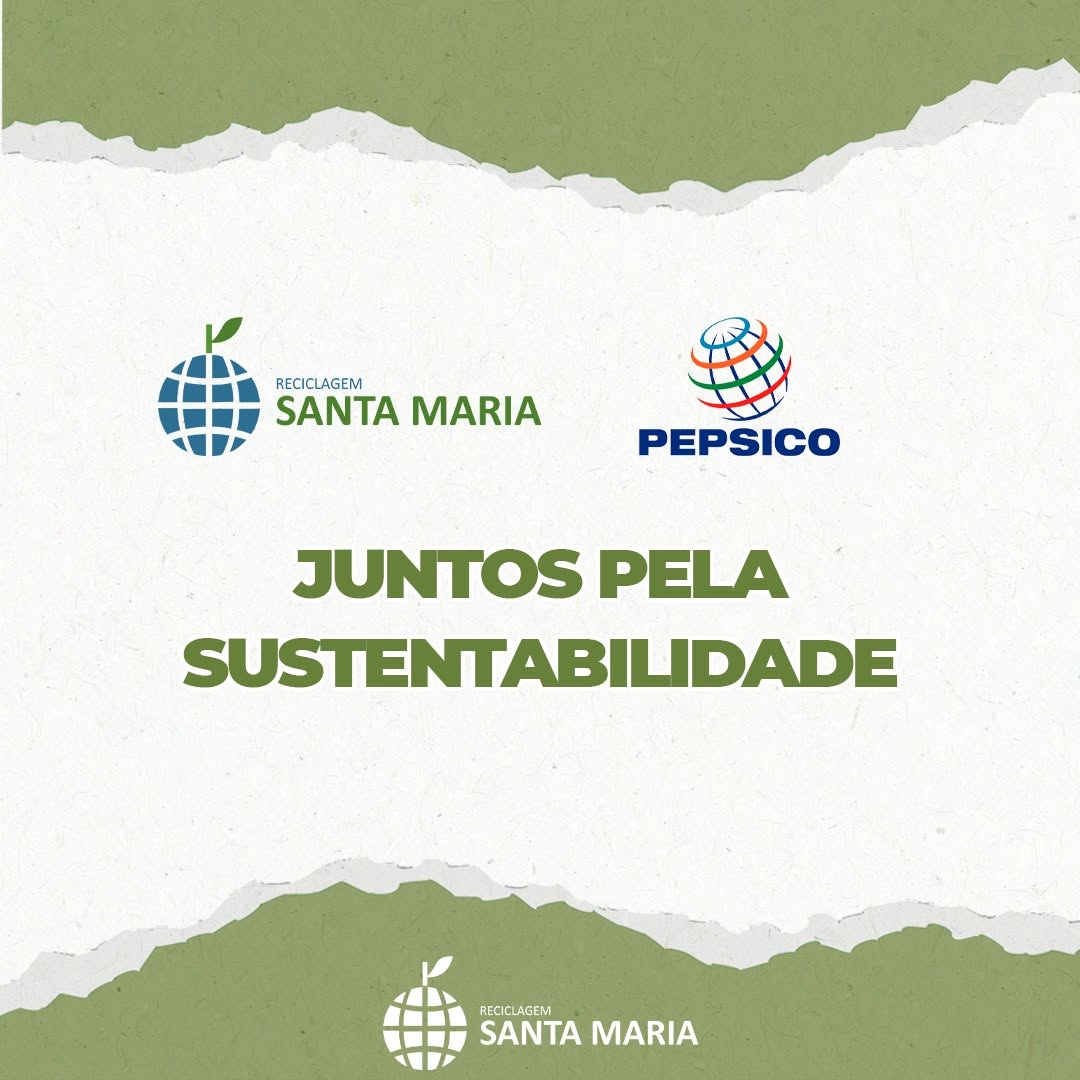 Reciclagem Santa Maria e Pepsico, Juntos pela sustentabilidade!