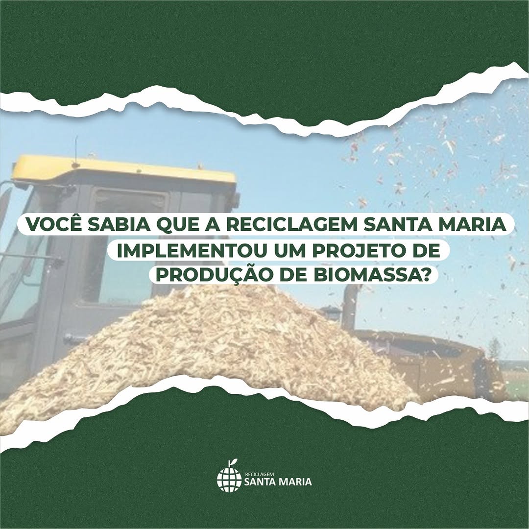 Você sabia que a reciclagem Santa Maria implementou um projeto de redução de biomassa?