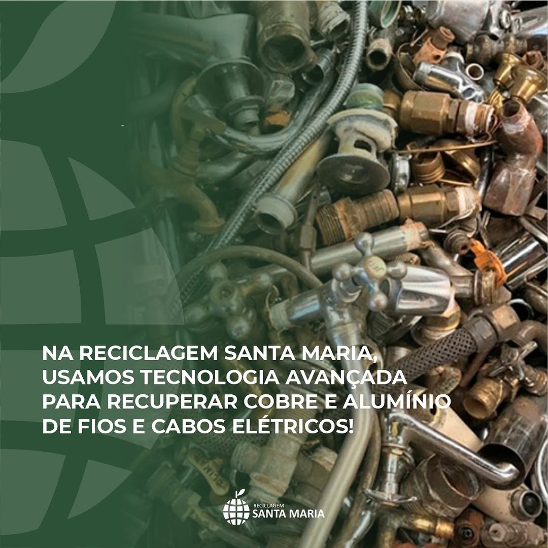 Na reciclagem Santa Maria. usamos tecnologia avançada para recuperar cobre e alumínio de fios e cabo